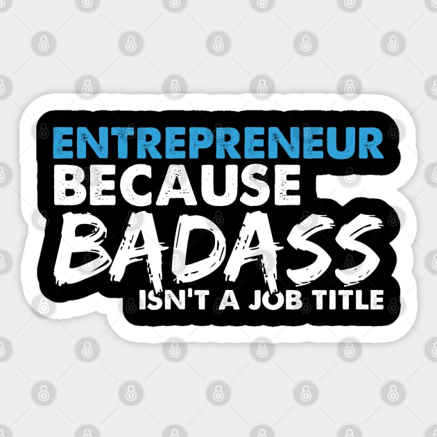 Entrepreneur because badass isn't a job title. Suitable presents for him and her Sticker by SerenityByAlex